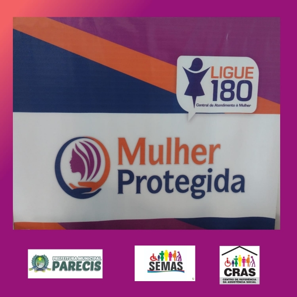  A Secretaria de Assistência Social de Parecis,  realiza o primeiro cadastro no sistema de mulher vítima de violência doméstica, através do programa  “Mulher Protegida” do Governo Estadual.