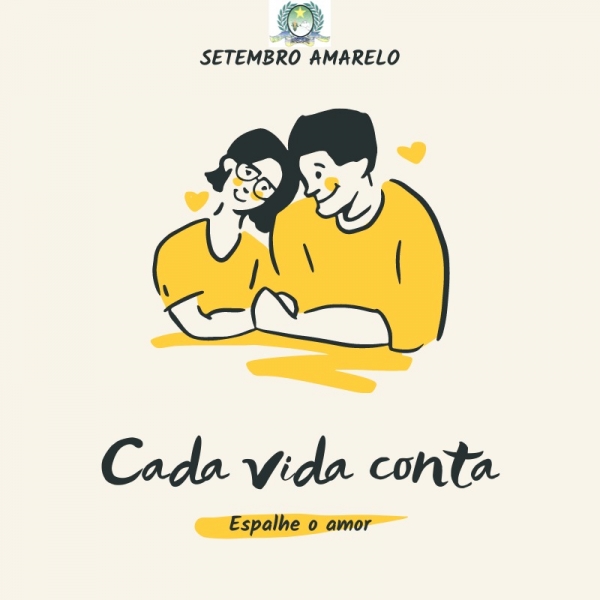 SETEMBRO AMARELO. CADA VIDA CONTA. ESPALHE O AMOR. 