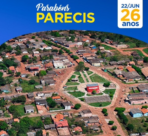 PARECIS COMPLETA 26 ANOS. PARABÉNS AO NOSSO MUNICÍPIO QUERIDO