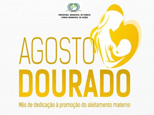 AGOSTO DOURADO. MÊS DE DEDICAÇÃO Á PROMOÇÃO DO ALEITAMENTO MATERNO